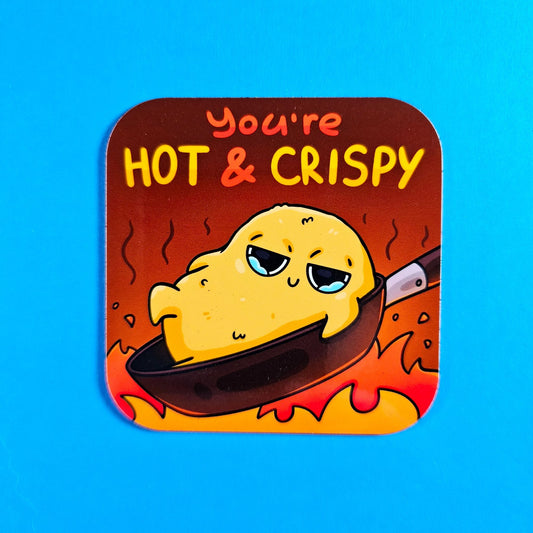 You're Hot N Crispy Magnet