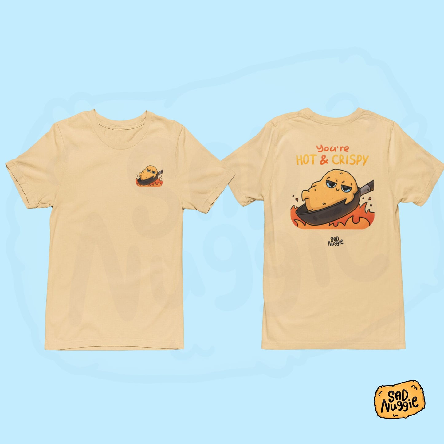 You're Hot & Crispy T-shirt