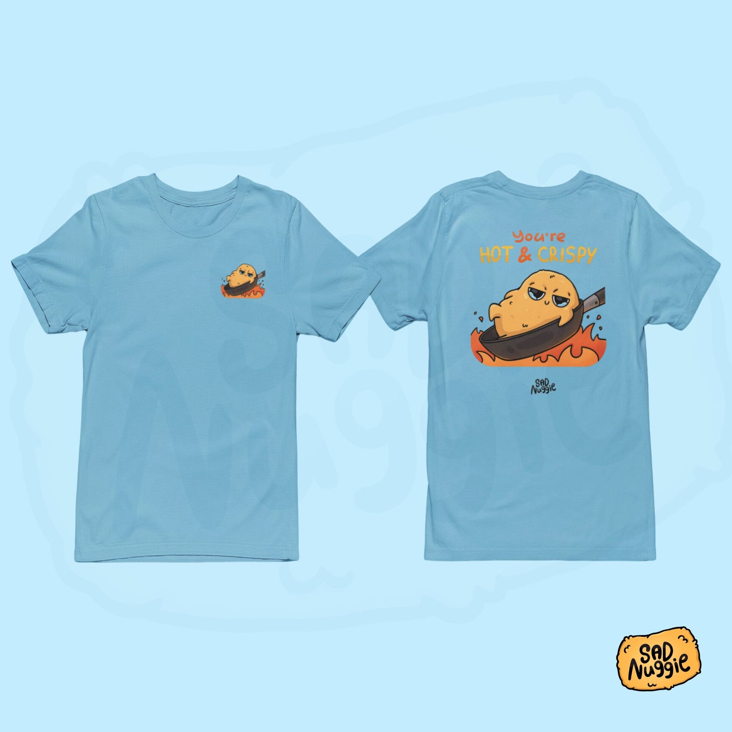 You're Hot & Crispy T-shirt