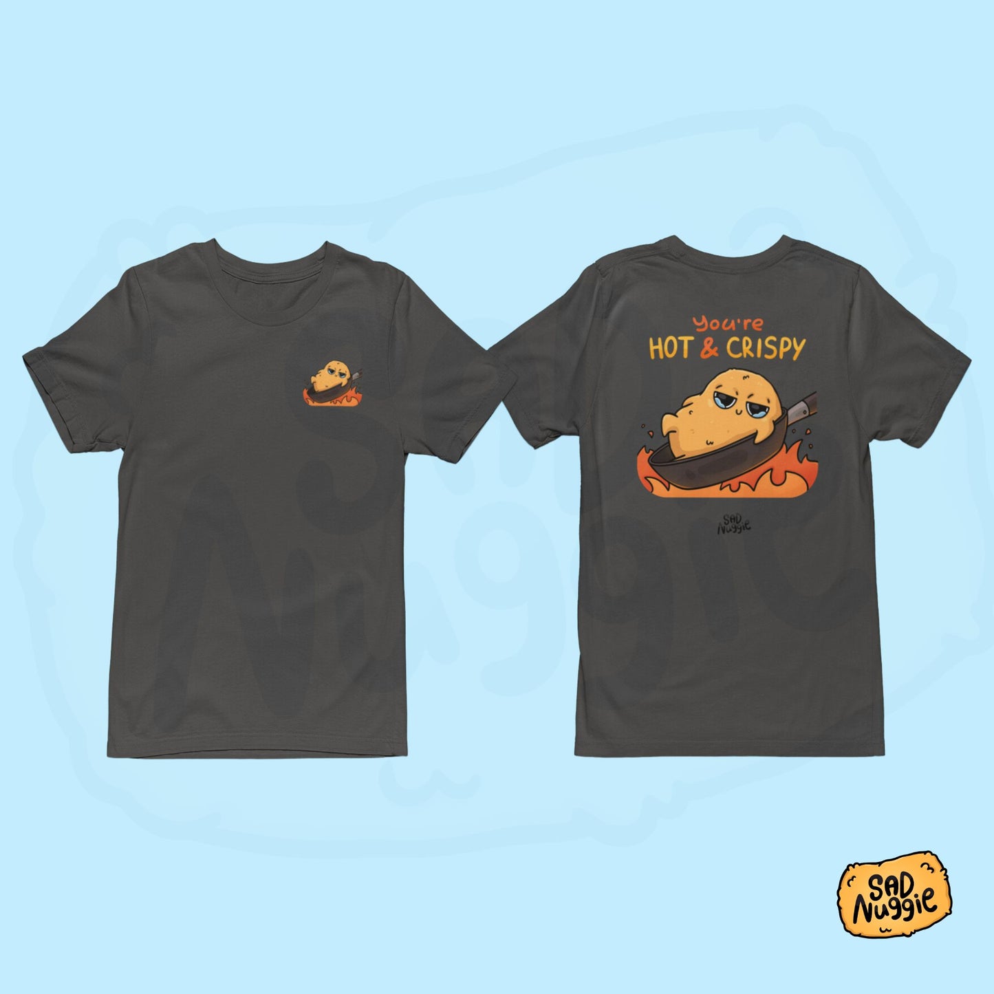 You're Hot & Crispy T-shirt