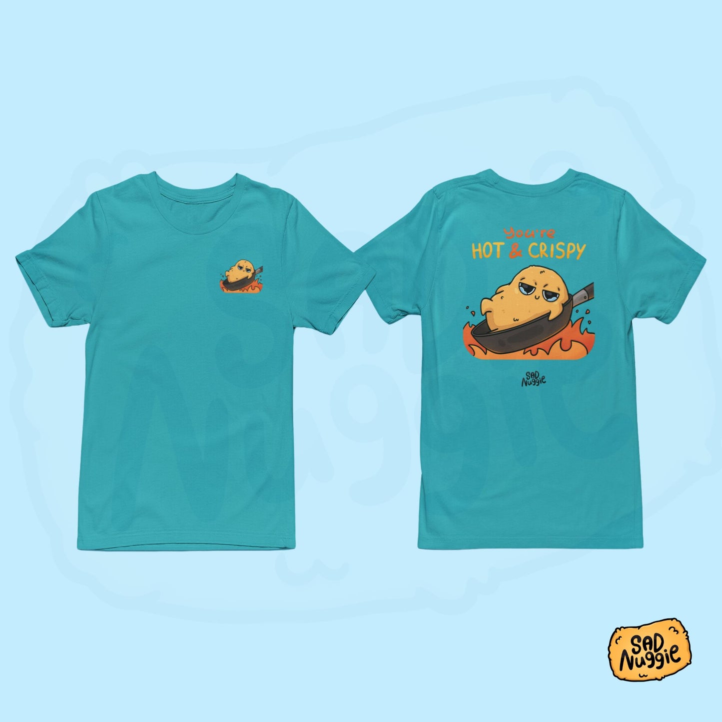 You're Hot & Crispy T-shirt