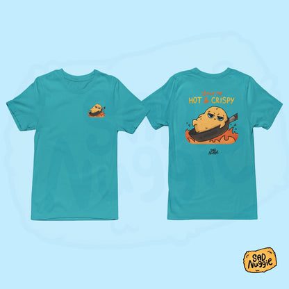 You're Hot & Crispy T-shirt